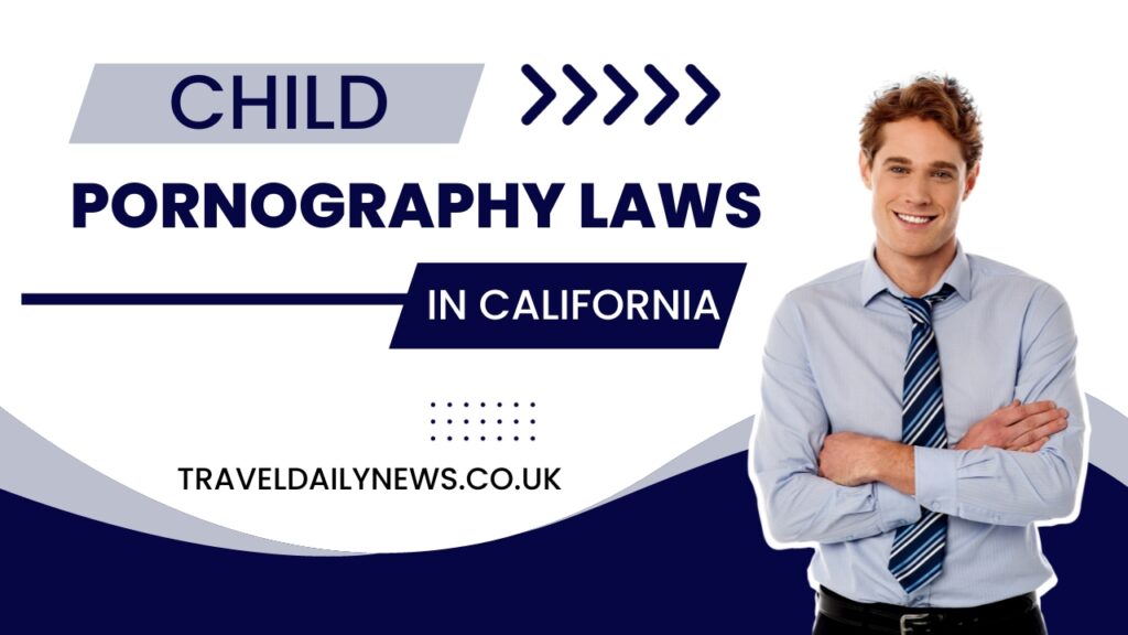 Child Pornography Laws in California