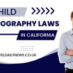 Child Pornography Laws in California